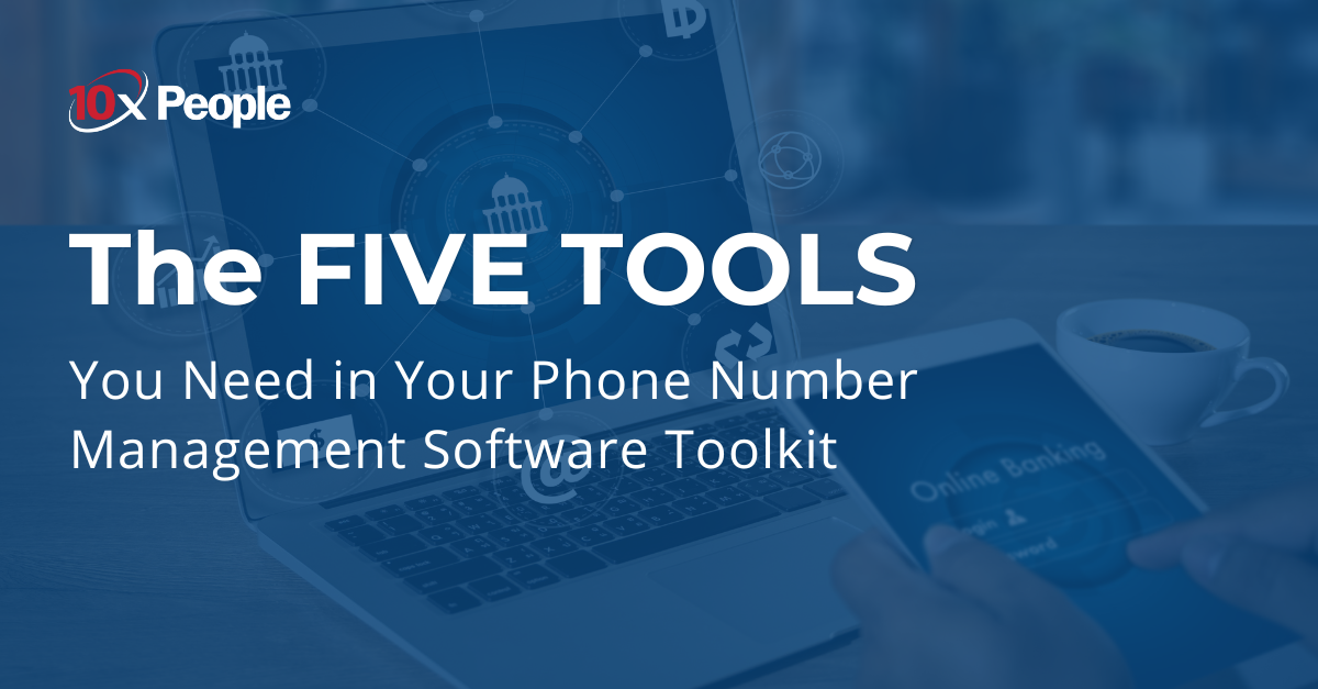 The Five Tools You Need in Your Telephone Number Management Software Toolkit