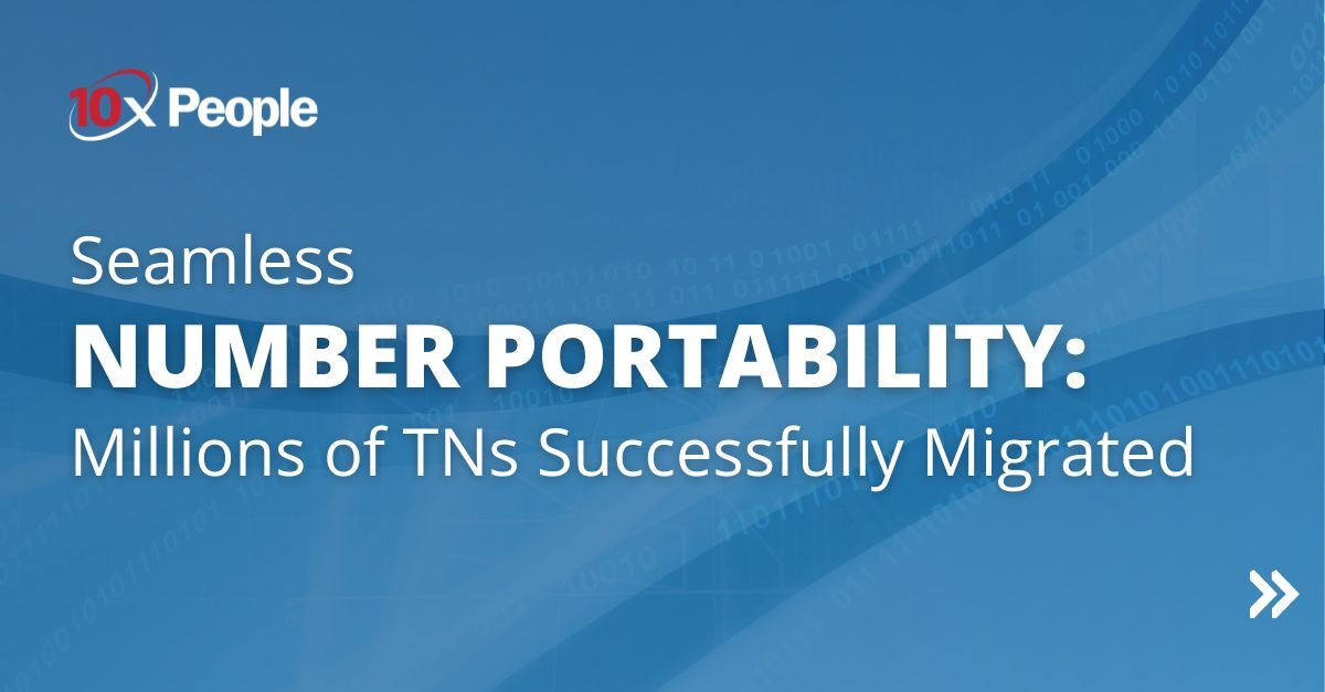 A Porting Success Story: How a Major U.S. Wireless Carrier Leveraged 10x People to Migrate Millions of Numbers Onto Their Network