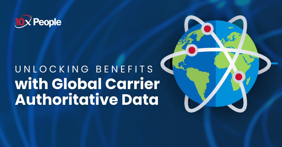 Unlocking Benefits with Global Carrier Authoritative Data